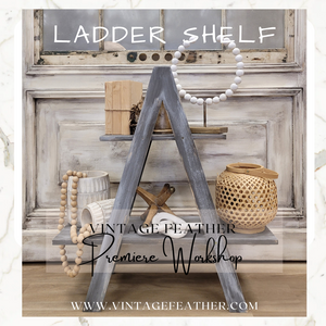 Ladder Shelf ~ Sept 13th ~ 630pm to 830pm