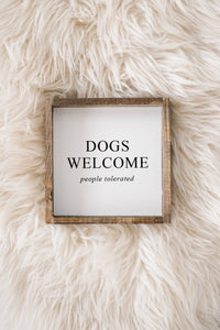 Dogs Welcome (people tolerated) Wood Sign