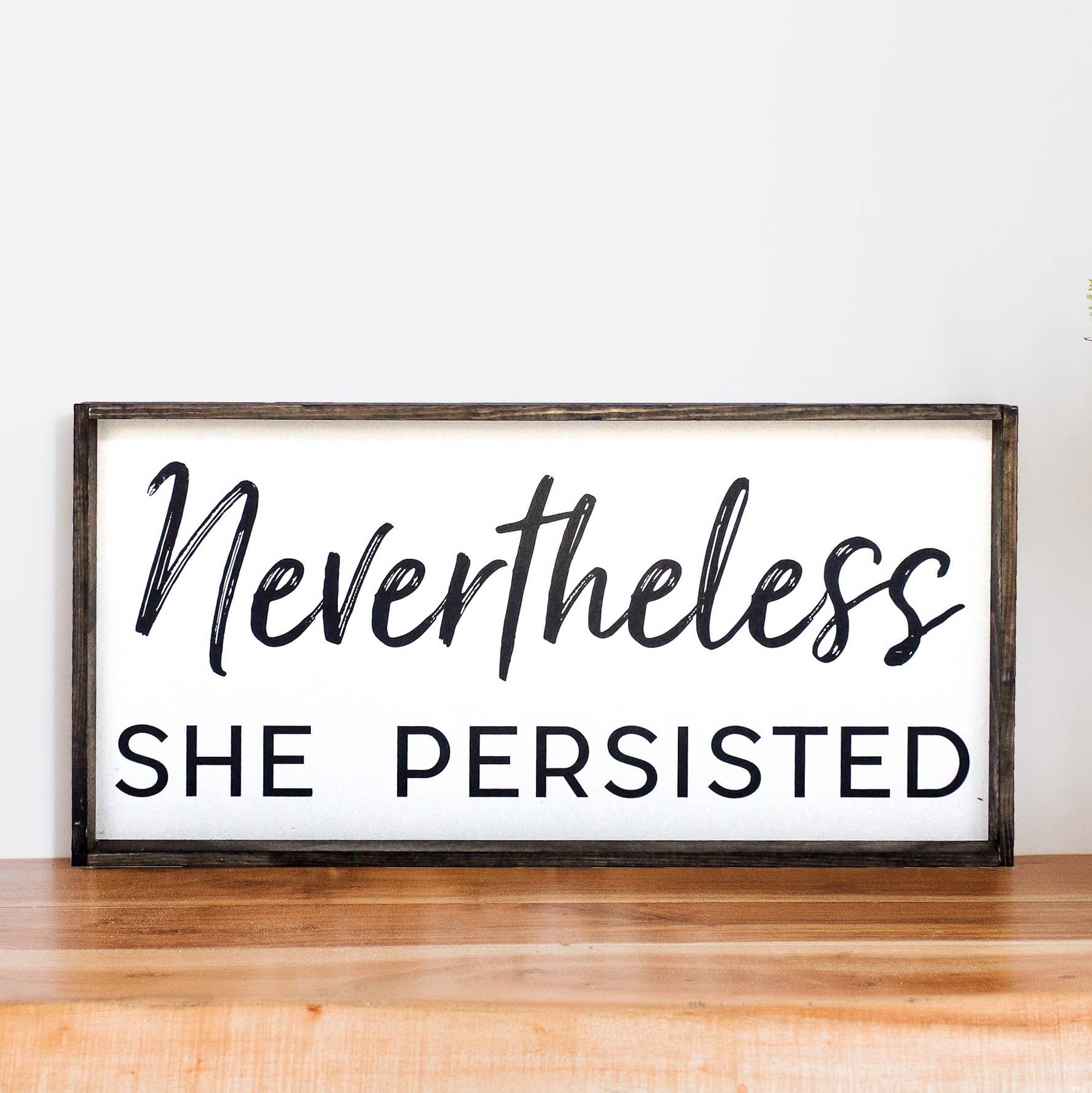 Nevertheless She Persisted Wood Sign