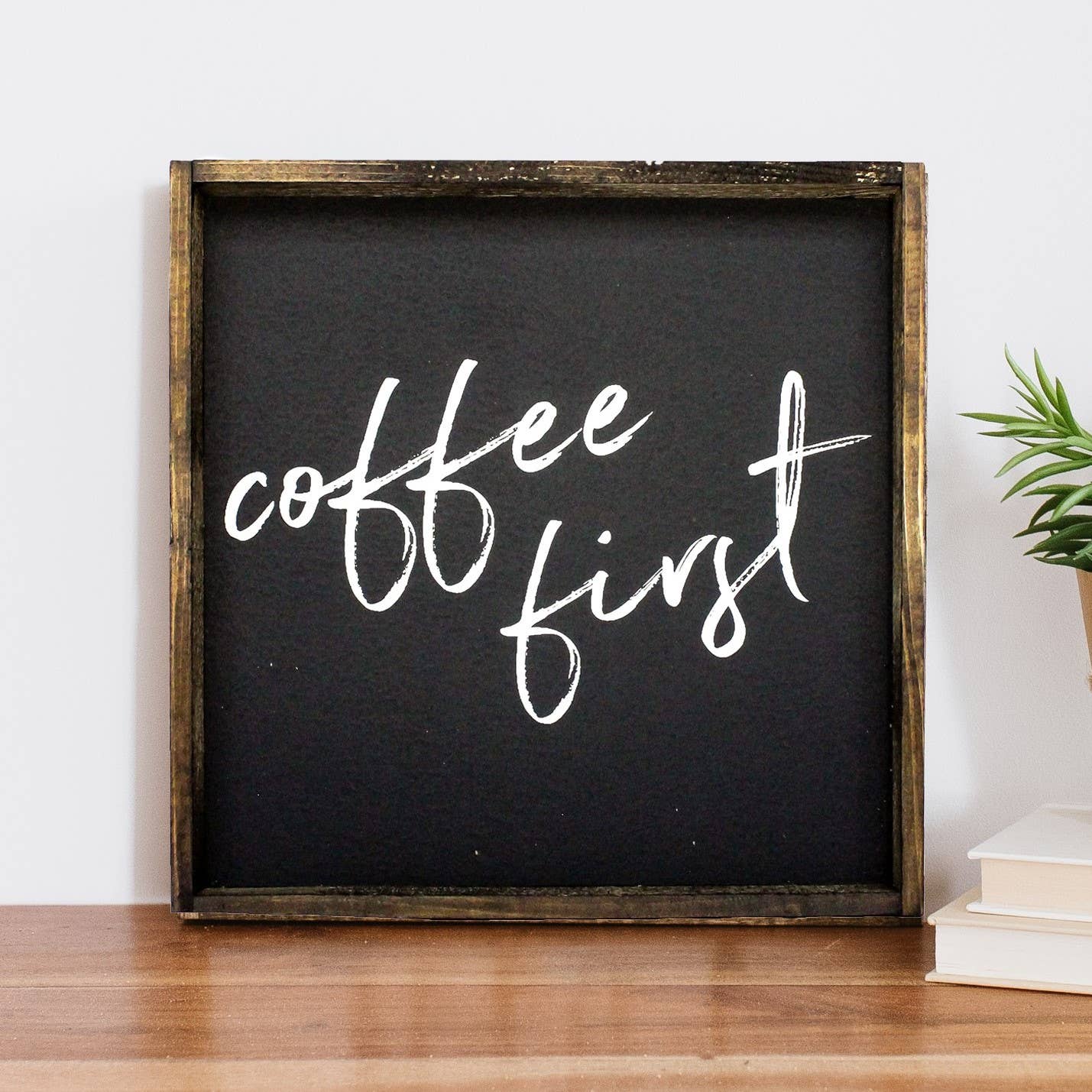 Coffee First Wood Sign - Black Background